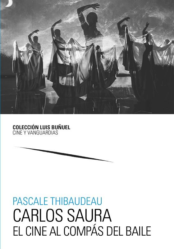 CARLOS SAURA. EL CINE AL COMPÁS DEL BAILE | 9788413408323 | THIBAUDEAU, PASCALE