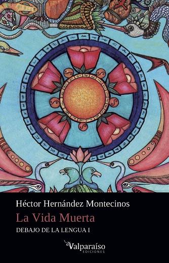 VIDA MUERTA, LA | 9788418082030 | HERNANDEZ MONTECINOS, HECTOR