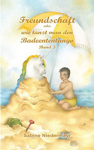 FREUNDSCHAFT - ODER WIE TANZT MAN DEN BADEENTENTANGO | 9783750411340 | NIEDERMAYR, SABINE