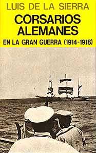 CORSARIOS ALEMANES EN LA GRAN GUERRA (1914-1918) | 9788426121479 | DE LA SIERRA, LUIS