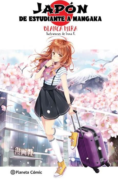 PLANETA MANGA : JAPÓN : DE ESTUDIANTE A MANGAKA (NOVELA LIGERA) | 9788413415949 | MIRA, BLANCA / R., INMA