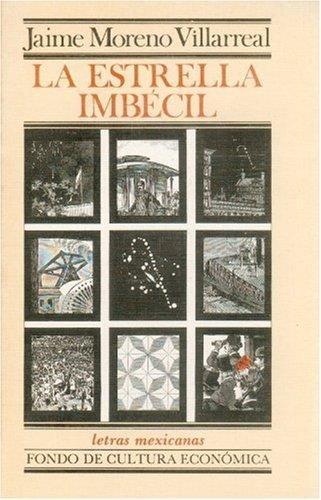 ESTRELLA IMBÉCIL, LA | 9789681622237 | MORENO VILLARREAL, JAIME