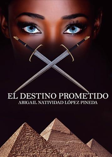 DESTINO PROMETIDO, EL | 9786072939202 | LÓPEZ PINEDA, ABIGAIL NATIVIDAD