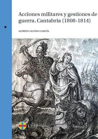 ACCIONES MILITARES Y GESTIONES DE GUERRA. CANTABRIA (1808-1814) | 9788415949909 | ALONSO GARCÍA, ALFREDO