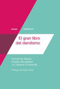 GRAN LIBRO DEL DANDISMO, EL | 9788494286933 | BAUDELAIRE, CHARLES/DE BALZAC, HONORÉ/BARBEY D'AUREVILLY, JULES AMÉDÉE