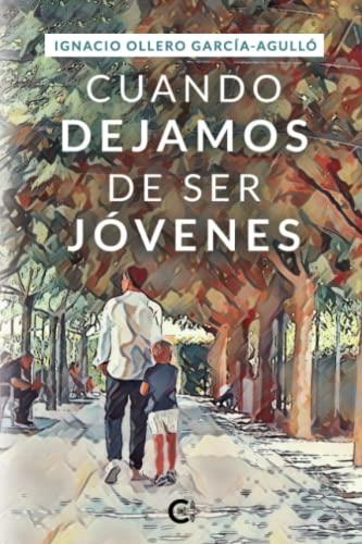 CUANDO DEJAMOS DE SER JÓVENES | 9788417915018 | OLLERO GARCÍA-AGULLÓ, IGNACIO