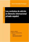 CONTRATOS DE EDICIÓN EN DERECHO INTERNACIONAL PRIVADO ESPAÑOL, LOS | 9788484445562 | HERNANDEZ RODRIGUEZ, AURORA