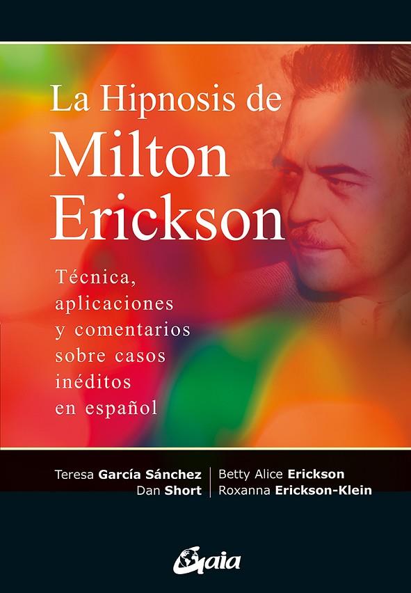 HIPNOSIS DE MILTON ERICKSON, LA | 9788411080415 | ERICKSON, BETTY ALICE / ERICKSON-KLEIN, ROXANNA / GARCÍA, TERESA / SHORT, DAN
