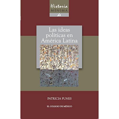 HISTORIA MÍNIMA DE LAS IDEAS POLÍTICAS EN AMÉRICA | 9786074625530 | FUNES, PATRICIA