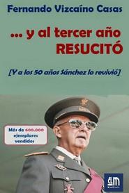 ... Y AL TERCER AÑO, RESUCITÓ | 9788412873924 | VIZCAÍNO CASAS, FERNANDO