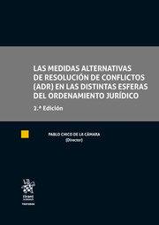 MEDIDAS ALTERNATIVAS DE RESOLUCIÓN DE CONFLICTOS (ADR) EN LAS DISTINTAS ESFERAS DEL ORDENAMIENTO JURÍDICO. 2ª EDICIÓN, LAS | 9788413137032 | CHICO DE LA CÁMARA, PABLO