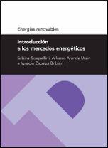 INTRODUCCIÓN A LOS MERCADOS ENERGÉTICOS (SERIE ENERGÍAS RENOVABLES) | 9788492521241 | SCARPELLINI, SABINA / ARANDA USÓN, JOSÉ ALFONSO / ZABALZA BRIBIÁN, IGNACIO