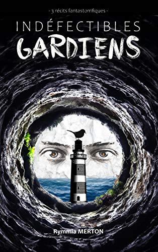 INDÉFECTIBLES GARDIENS | 9782322206964 | MERTON, RYMMIA