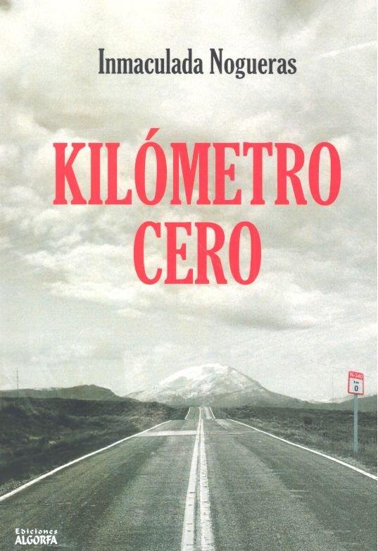 KILÓMETRO 0 | 9788412033526 | NOGUERAS MONTIEL, INMACULADA