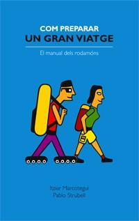 COM PREPARAR UN GRAN VIATGE : EL MANUAL DELS RODAMÓNS | 9788461636471 | MARCOTEGUI, ITZIAR