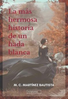 MAS HERMOSA HISTORIA DE UN HADA BLANCA, LA | 9788417448905 | MARTINEZ BAUTISTA, M. C.