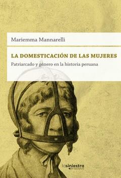 DOMESTICACIÓN DE LAS MUJERES, LA | 9786124698583 | MANNARELLI, MARIEMMA