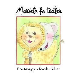 MARIETA FA TEATRE | 9788481317923 | BELLVER FERRANDO, LOURDES/MASGRAU PLANA, FINA