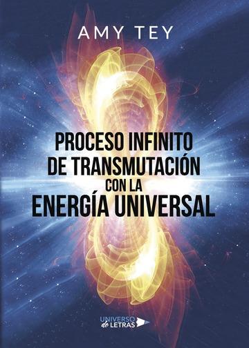 PROCESO INFINITO DE TRANSMUTACIÓN CON LA ENERGÍA UNIVERSAL | 9788417436483 | TEY, AMY