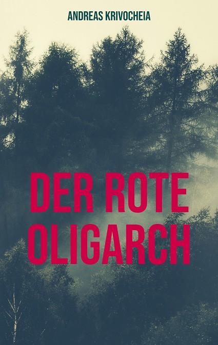 DER ROTE OLIGARCH | 9783750494213 | KRIVOCHEIA, ANDREAS