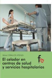 CELADOR EN CENTROS DE SALUD Y SERVICIOS HOSPITALARIOS, EL | 9788490511534 | CEBALLOS ATIENZA, RAFAEL