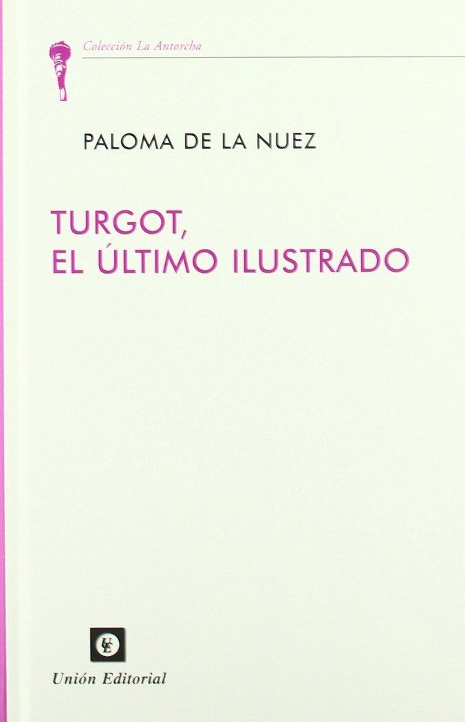 TURGOT, EL ÚLTIMO ILUSTRADO | 9788472094901 | SÁNCHEZ-CASCADO, PALOMA DE LA NUEZ