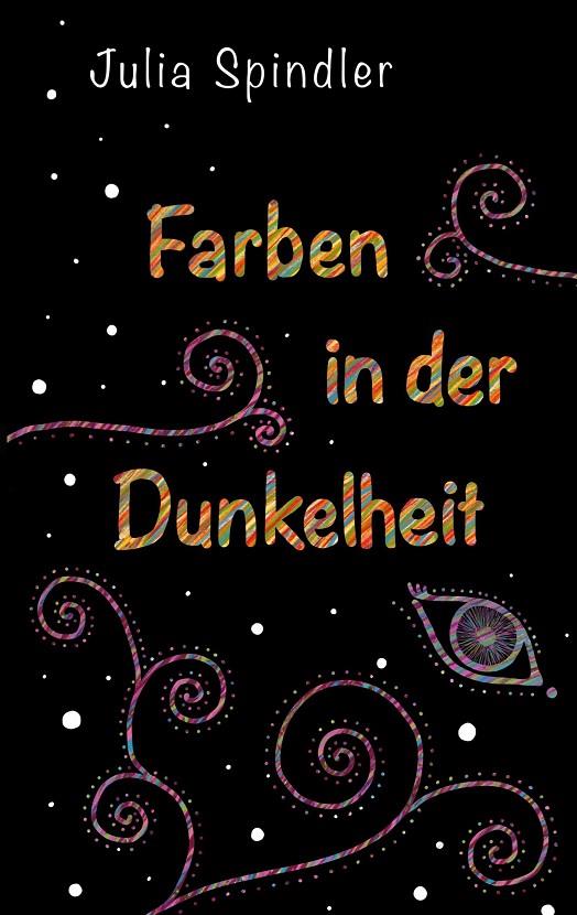 FARBEN IN DER DUNKELHEIT | 9783751916486 | SPINDLER, JULIA