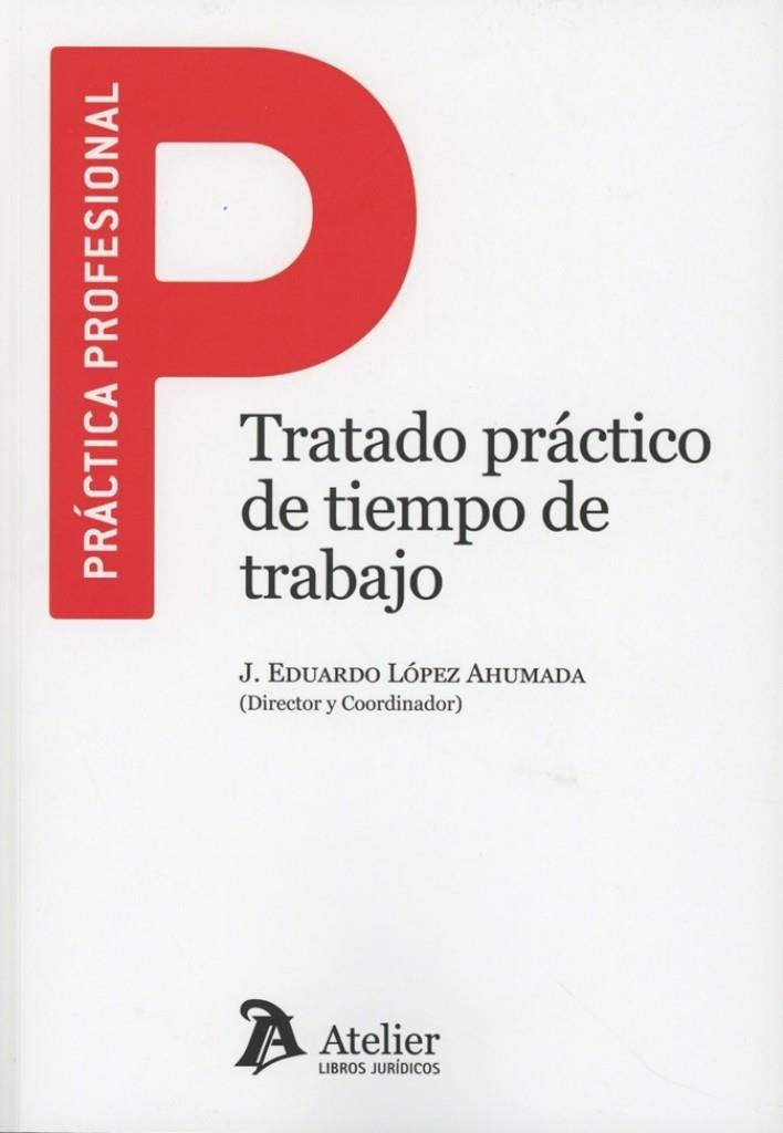 TRATADO PRÁCTICO TIEMPO DE TRABAJO | 9791388096884 | LÓPEZ AHUMADA, JOSÉ EDUARDO