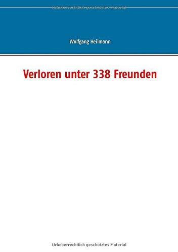 VERLOREN UNTER 338 FREUNDEN | 9783749428038 | HEILMANN, WOLFGANG