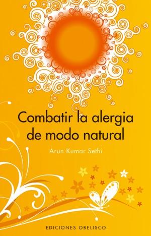 COMBATIR LA ALERGIA DE MODO NATURAL | 9788497774543 | SETHI, ARUN KUMAR
