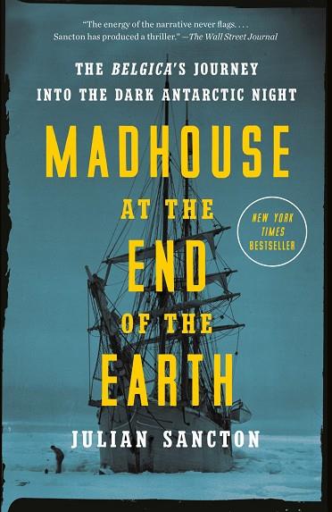 MADHOUSE AT THE END OF THE EARTH | 9781984824349 | SANCTON, JULIAN