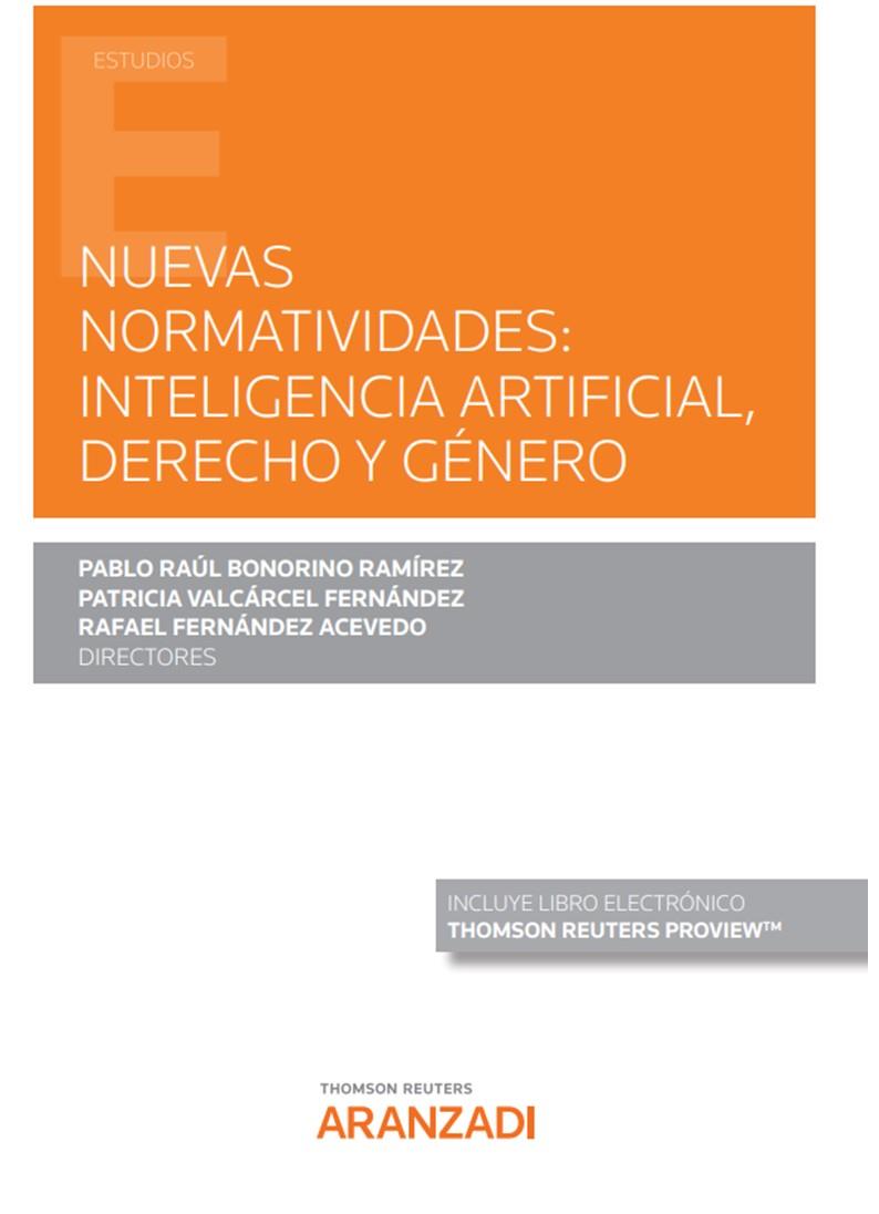 NUEVAS NORMATIVIDADES : INTELIGENCIA ARTIFICIAL, DERECHO Y GÉNERO | 9788413910109 | BONORINO RAMIREZ, PABLO RAUL