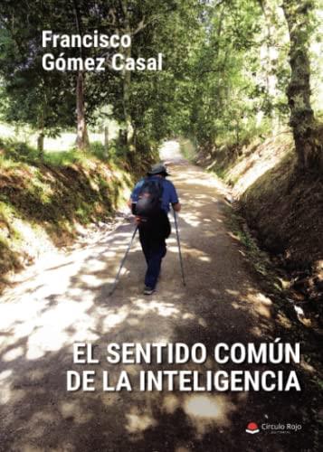 SENTIDO COMÚN DE LA INTELIGENCIA, EL | 9788411591997 | GÓMEZ CASAL, FRANCISCO