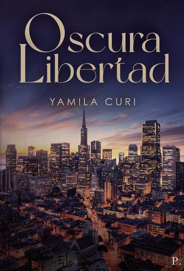 OSCURA LIBERTAD | 9788418549182 | CURI, YAMILA