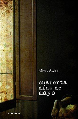 CUARENTA DÍAS DE MAYO | 9788498432718 | ALVIRA PALACIOS, MIKEL