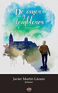 DE AMOR Y TEMBLORES (POEMAS) | 9788494528941 | MARTÍN LÁZARO, JAVIER