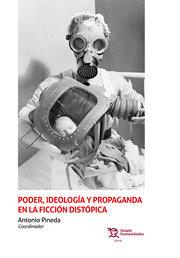 PODER, IDEOLOGÍA Y PROPAGANDA EN LA FICCIÓN DISTÓPICA | 9788418656453 | PINEDA, ANTONIO
