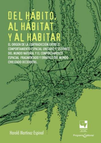 DEL HÁBITO, AL HÁBITAT Y AL HABITAR | 9789585070691 | MARTÍNEZ ESPINAL, HAROLD
