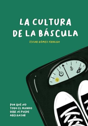 CULTURA DE LA BÁSCULA, LA | 9788419277558 | GÓMEZ FIDALGO, ITZIAR