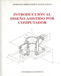 INTRODUCCIÓN AL DISEÑO ASISTIDO POR COMPUTADOR | 9788476847893 | HERNÁNDEZ ALBALADEJO, MARIANO