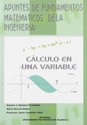 APUNTES DE FUNDAMENTOS MATEMÁTICOS DE LA INGENIERÍA: CÁLCULO EN UNA VARIABLE | 9788497052948 | CAMACHO VIDAL, FRANCISCO JAVIER / RAMÍREZ FERNÁNDEZ, ANTONIO JUAN / HERRERO DEBÓN, ALICIA
