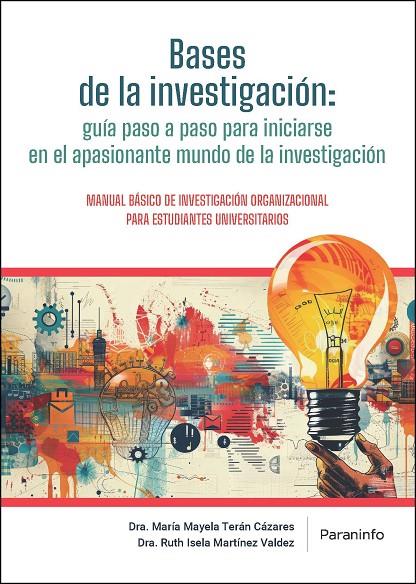 BASES DE LA INVESTIGACION ORGANIZACIONAL, EL APASIONANTE MUNDO DE LA I | 9788428378239 | TERAN CAZARES, MARIA MAYELA / MARTINEZ VALDEZ, RUTH