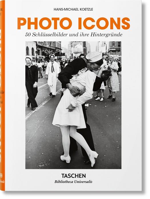 PHOTO ICONS. 50 SCHLÜSSELBILDER UND IHRE HINTERGRÜNDE (GERMAN EDITION) | 9783836577717 | KOETZLE, HANS-MICHAEL
