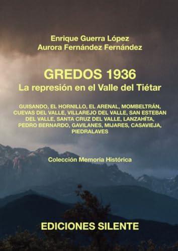 GREDOS 1936. LA REPRESIÓN EN EL VALLE DEL TIÉTAR | 9788496862746 | GUERRA LÓPEZ, ENRIQUE