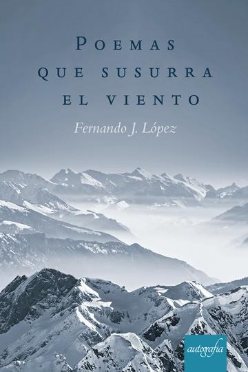 POEMAS QUE SUSURRA EL VIENTO | 9788417654665 | J. LÓPEZ, FERNANDO