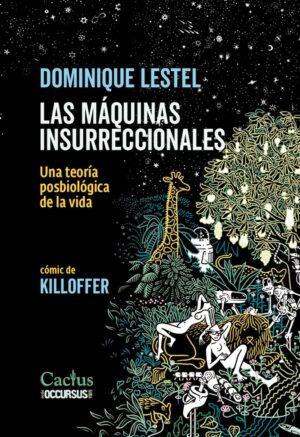 MAQUINAS INSURRECCIONALES. UNA TEORIA POSBIOLOGICA DE LA VIDA | 9786316714084 | LESTEL, DOMINIQUE