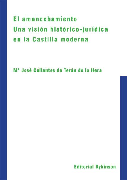 AMANCEBAMIENTO, EL. UNA VISIÓN HISTÓRICO-JURÍDICA EN LA CASTILLA MODERNA. | 9788490319727 | COLLANTES DE TERÁN DE LA HERA, MARÍA JOSÉ