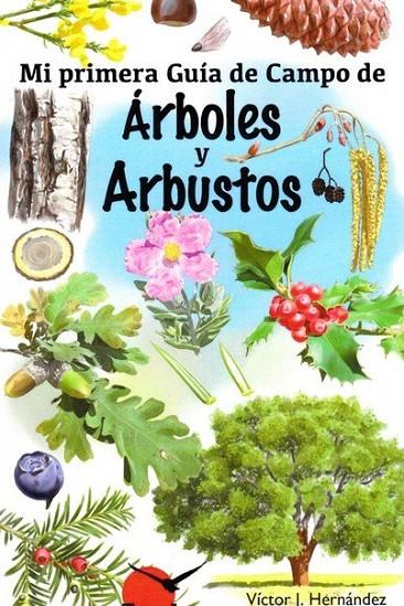 MI PRIMER GUÍA DE CAMPO DE ARBOLES Y ARBUSTOS | 9788416702442 | HERNANDEZ, VICTOR J.