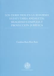 DERECHOS EN LA REFORMA ESTATUTARIA ANDALUZA, LOS : REALIDAD COMPLEJA Y PROYECCIÓN JURÍDICA | 9788484394259 | RUIZ-RICO RUIZ, CATALINA