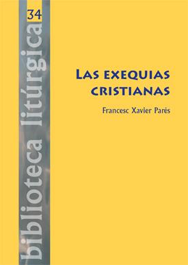 EXEQUIAS CRISTIANAS, LAS | 9788498052749 | PARÉS SALTOR, FRANCESC XAVIER
